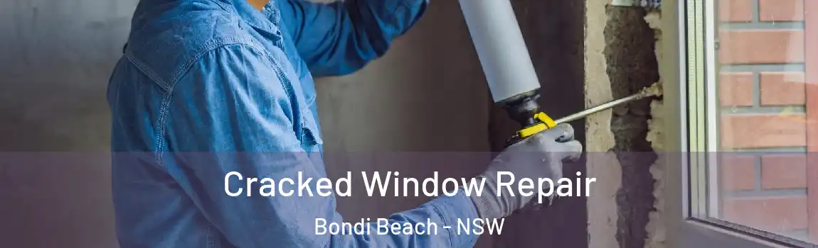  Cracked Window Repair Bondi Beach - NSW