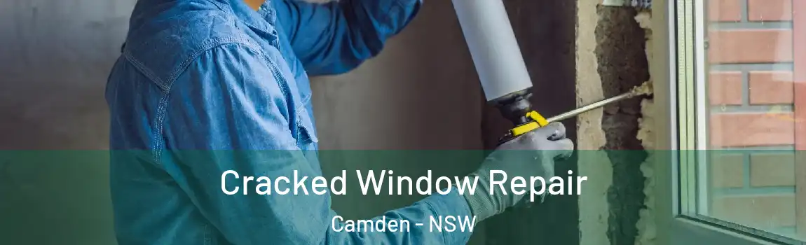  Cracked Window Repair Camden - NSW