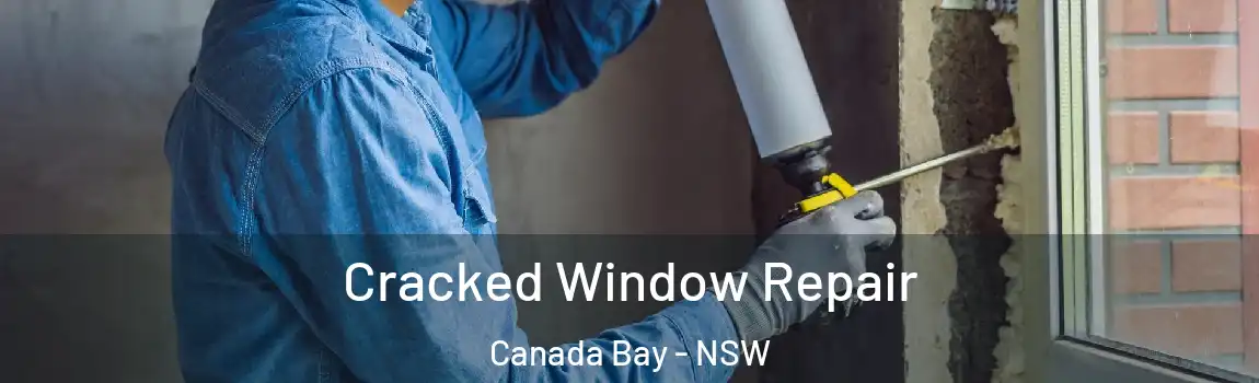 Cracked Window Repair Canada Bay - NSW