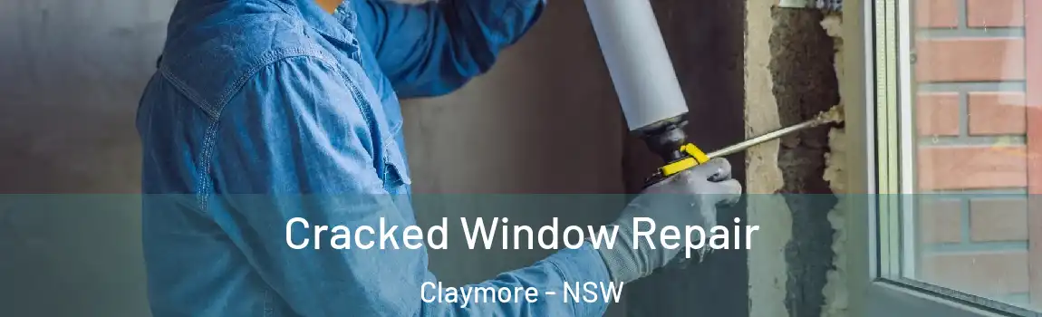  Cracked Window Repair Claymore - NSW