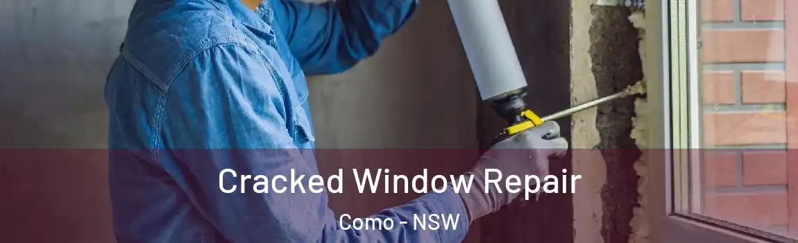  Cracked Window Repair Como - NSW