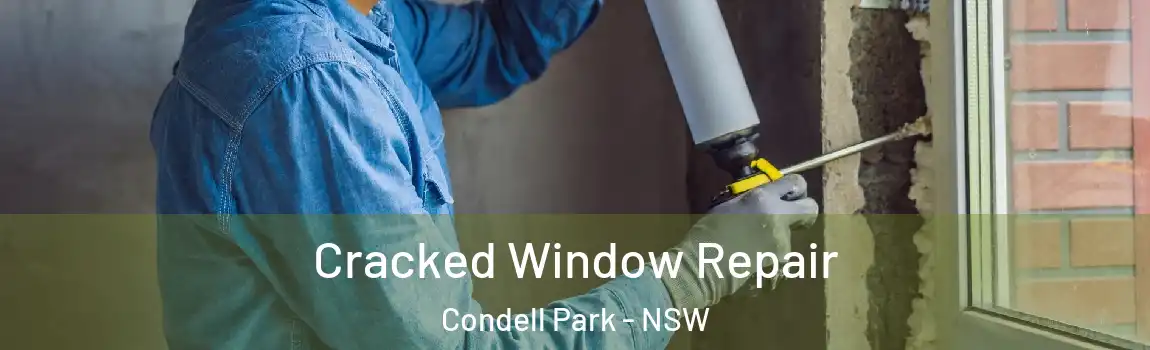 Cracked Window Repair Condell Park - NSW
