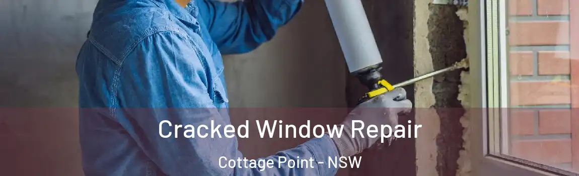  Cracked Window Repair Cottage Point - NSW