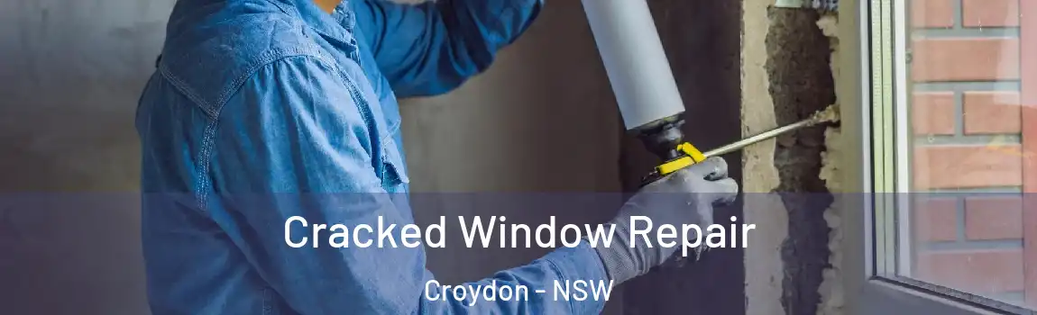  Cracked Window Repair Croydon - NSW