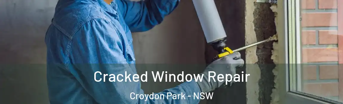  Cracked Window Repair Croydon Park - NSW