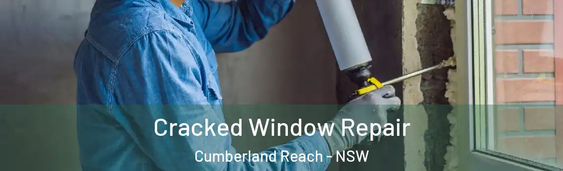  Cracked Window Repair Cumberland Reach - NSW