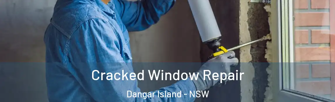  Cracked Window Repair Dangar Island - NSW