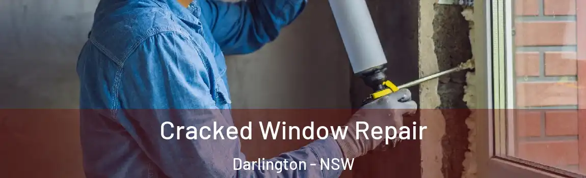  Cracked Window Repair Darlington - NSW