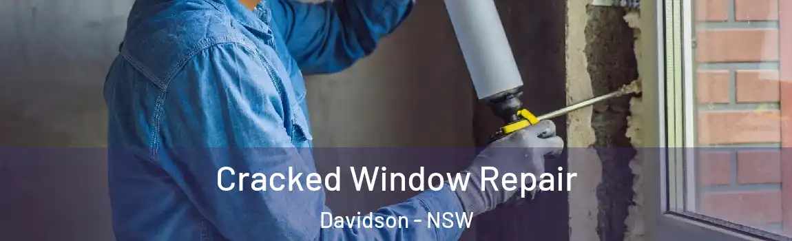  Cracked Window Repair Davidson - NSW