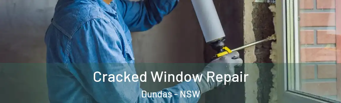  Cracked Window Repair Dundas - NSW