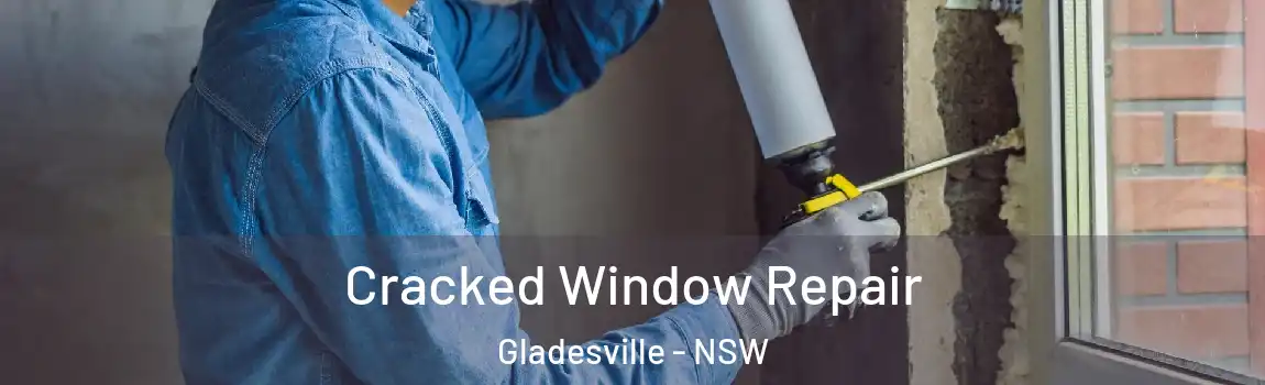  Cracked Window Repair Gladesville - NSW