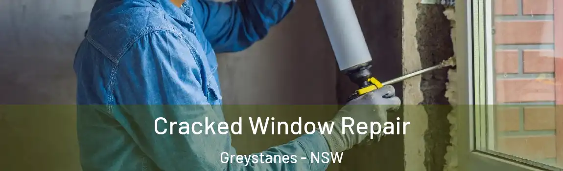  Cracked Window Repair Greystanes - NSW