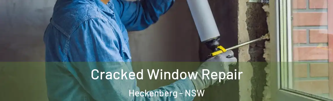  Cracked Window Repair Heckenberg - NSW