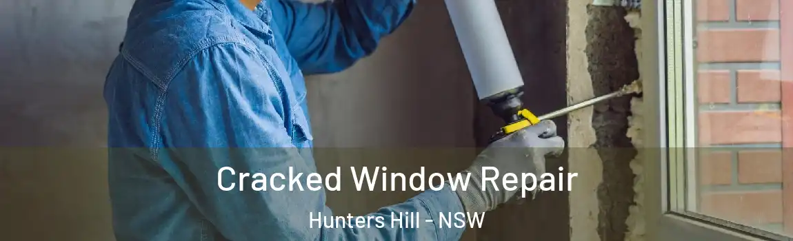  Cracked Window Repair Hunters Hill - NSW