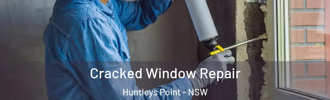  Cracked Window Repair Huntleys Point - NSW