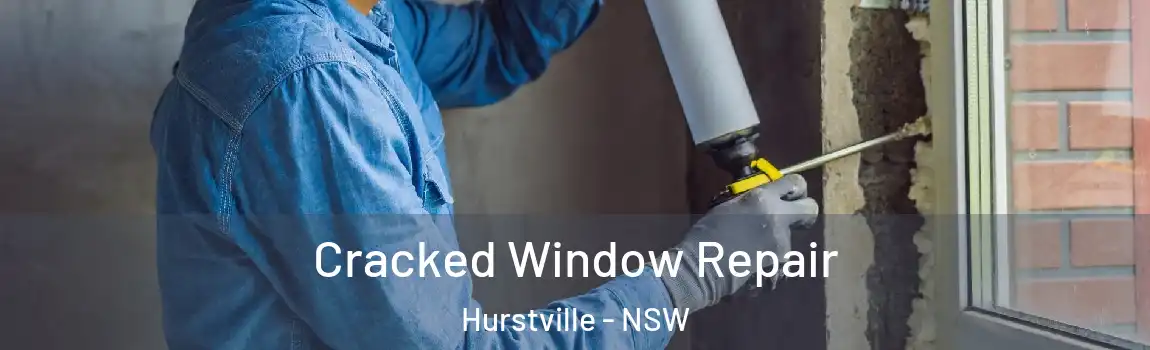  Cracked Window Repair Hurstville - NSW