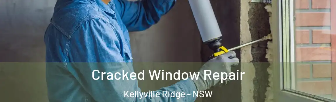  Cracked Window Repair Kellyville Ridge - NSW