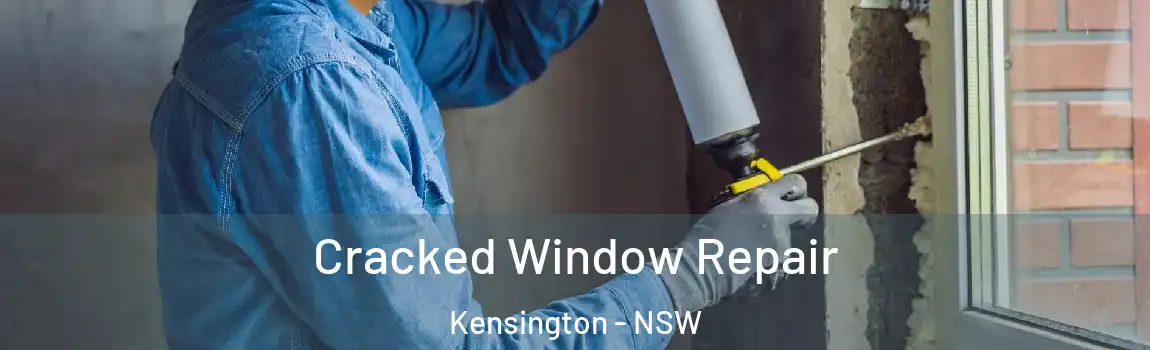  Cracked Window Repair Kensington - NSW