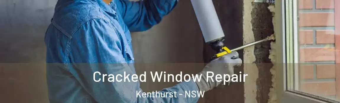  Cracked Window Repair Kenthurst - NSW