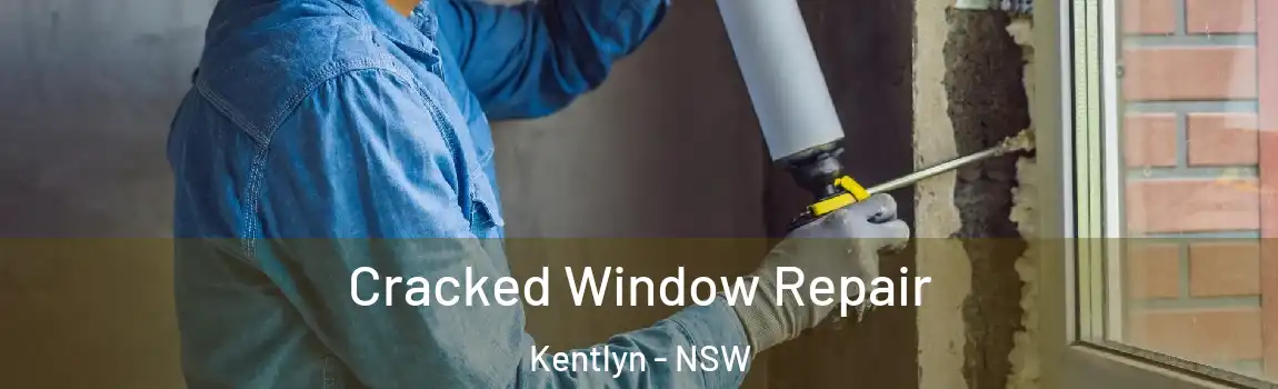  Cracked Window Repair Kentlyn - NSW