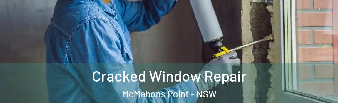  Cracked Window Repair McMahons Point - NSW