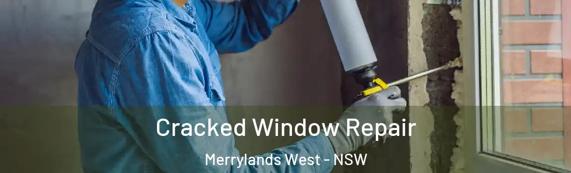  Cracked Window Repair Merrylands West - NSW