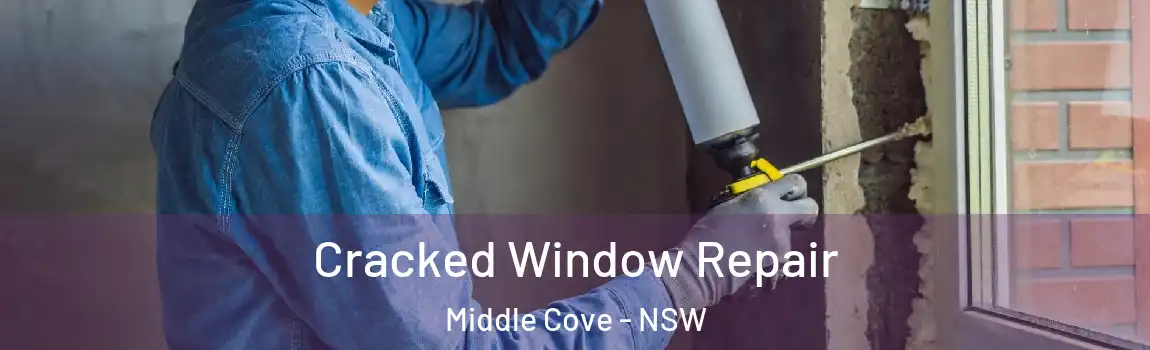  Cracked Window Repair Middle Cove - NSW