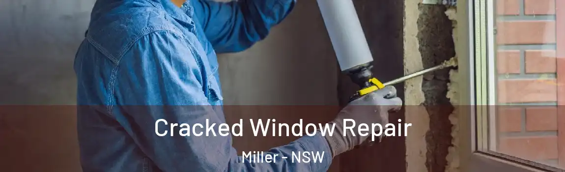  Cracked Window Repair Miller - NSW