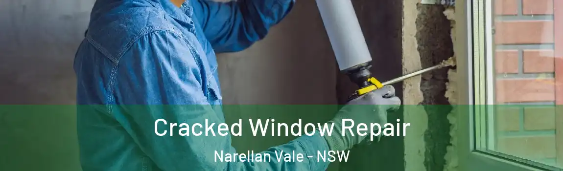  Cracked Window Repair Narellan Vale - NSW