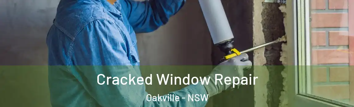 Cracked Window Repair Oakville - NSW