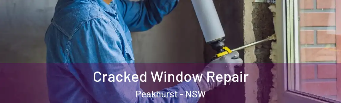  Cracked Window Repair Peakhurst - NSW