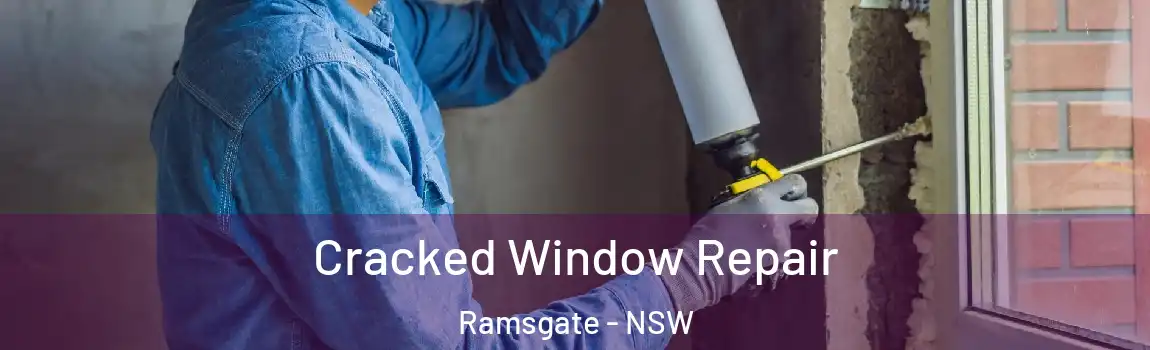  Cracked Window Repair Ramsgate - NSW