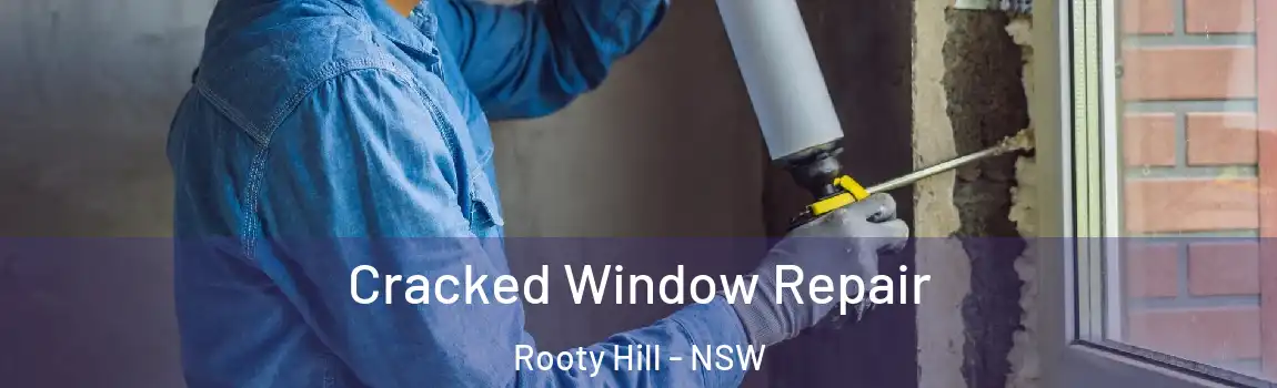  Cracked Window Repair Rooty Hill - NSW