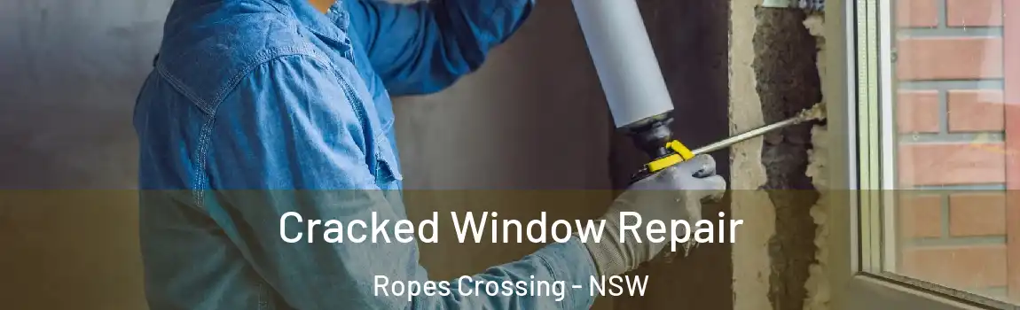  Cracked Window Repair Ropes Crossing - NSW