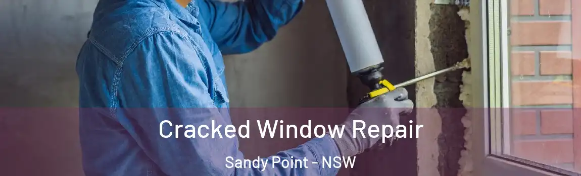  Cracked Window Repair Sandy Point - NSW