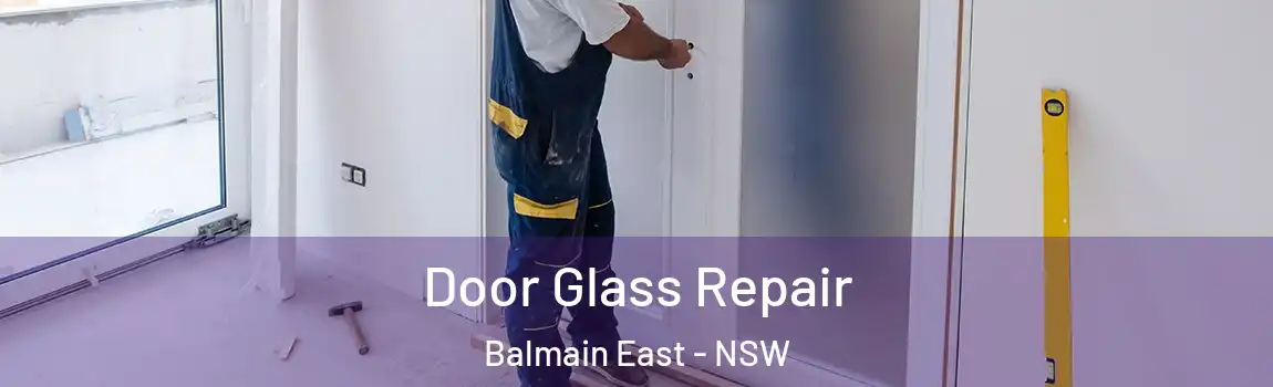  Door Glass Repair Balmain East - NSW