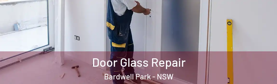  Door Glass Repair Bardwell Park - NSW