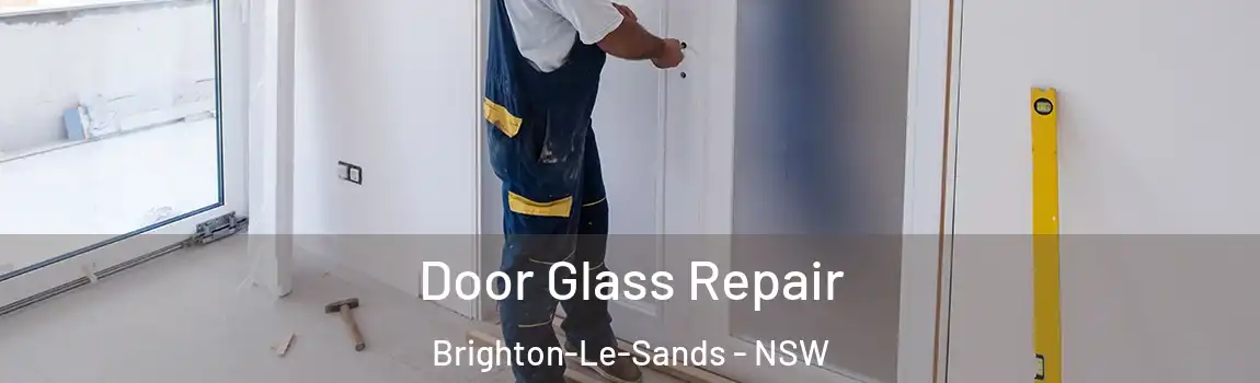  Door Glass Repair Brighton-Le-Sands - NSW