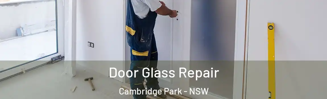 Door Glass Repair Cambridge Park - NSW