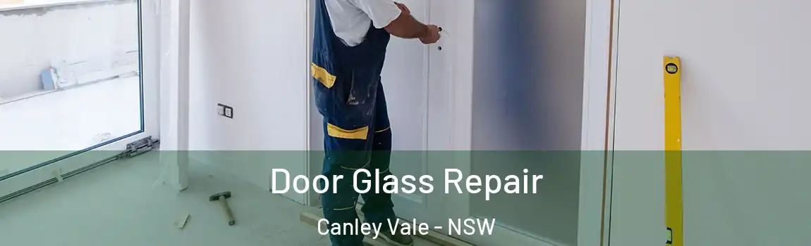  Door Glass Repair Canley Vale - NSW
