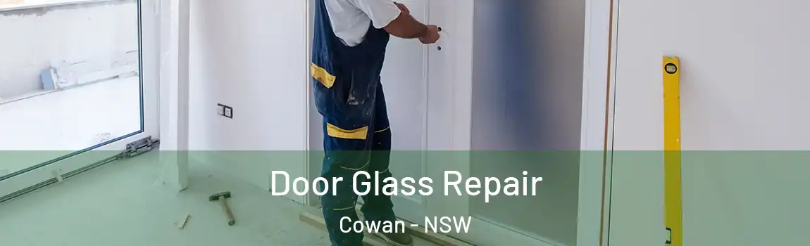 Door Glass Repair Cowan - NSW