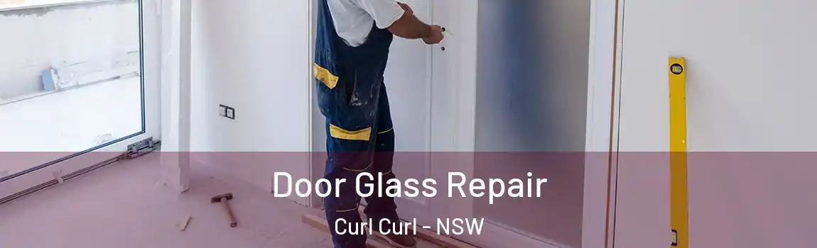  Door Glass Repair Curl Curl - NSW