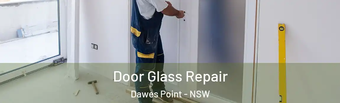  Door Glass Repair Dawes Point - NSW
