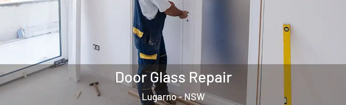  Door Glass Repair Lugarno - NSW