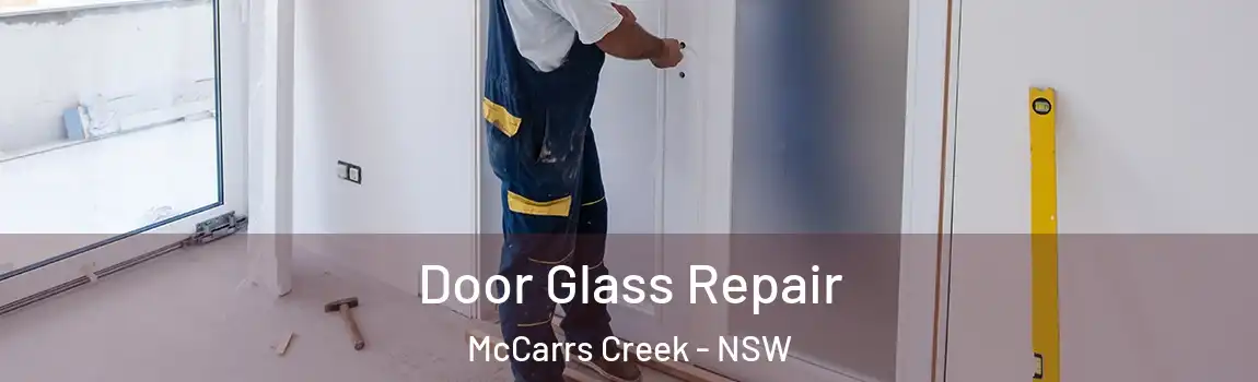  Door Glass Repair McCarrs Creek - NSW