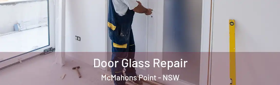  Door Glass Repair McMahons Point - NSW