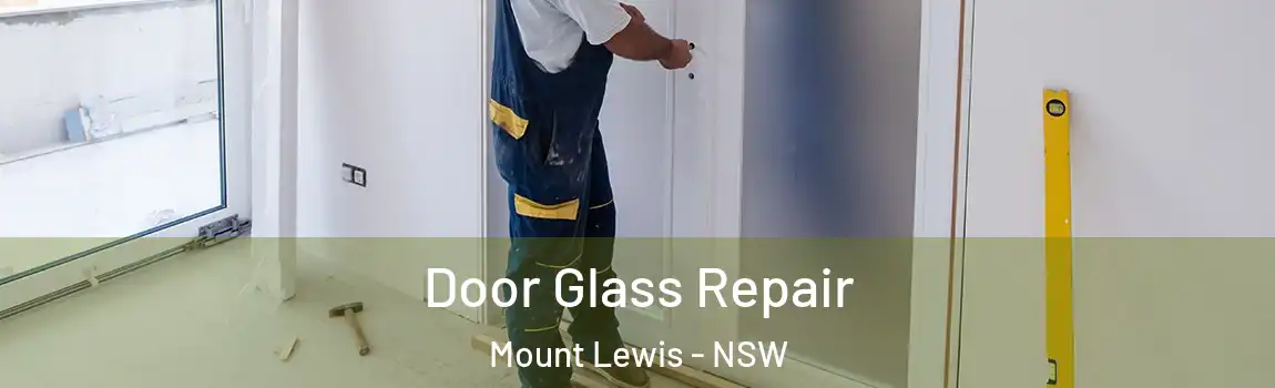  Door Glass Repair Mount Lewis - NSW