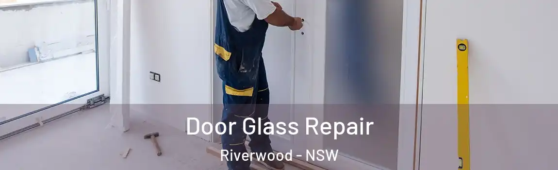  Door Glass Repair Riverwood - NSW