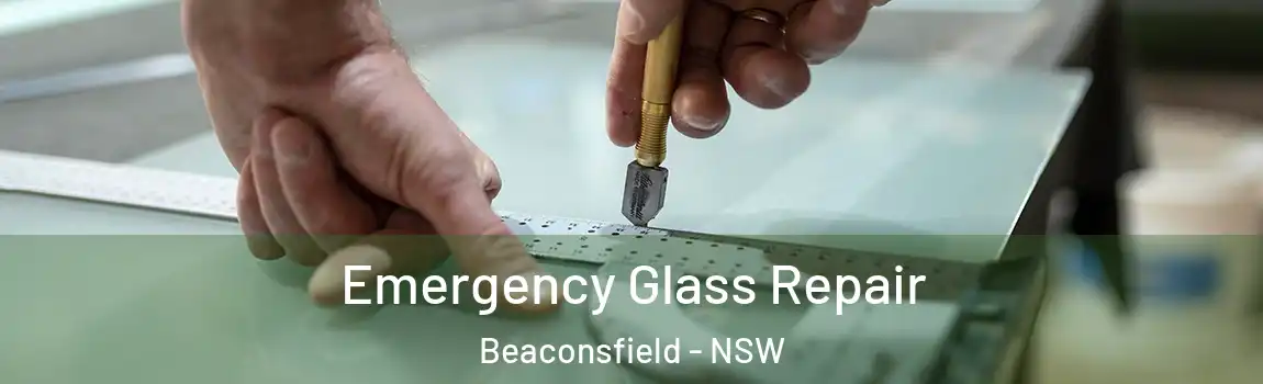  Emergency Glass Repair Beaconsfield - NSW