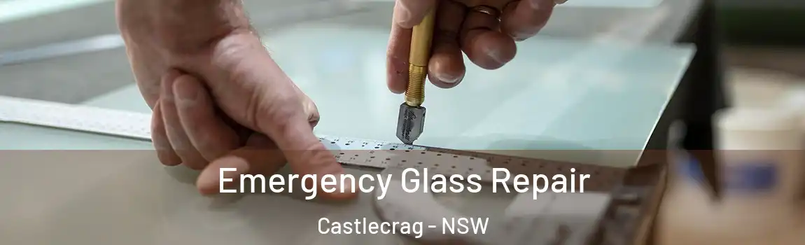  Emergency Glass Repair Castlecrag - NSW